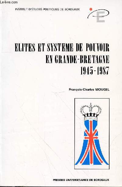 ELITES ET SYSTEME DE POUVOIR EN GRANDE BRETAGNE 1945-1987
