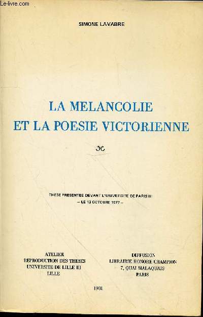 LA MELANCOLIE ET LA POESIE VICTORIENNE - THESE PRESENTEE DEVANT L'UNIVERSITE DE PARIS III - LE 13 OCTOBRE 1977