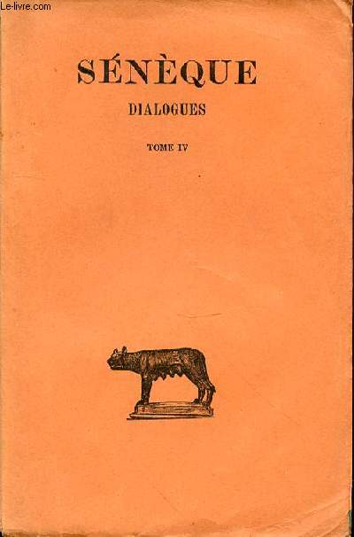 DIALOGUES TOME IV DE LA PROVIDENCE - DE LA CONSTANCE DU SAGE DE LA TRANQUILITE DE L'AME - DE L'OISIVETE