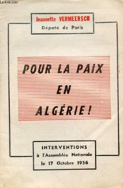 POUR LA PAIX EN ALGERIE! INTERVENTION A L'ASSEMBLEE NATIONALE LE 17 OCTOBRE 1956