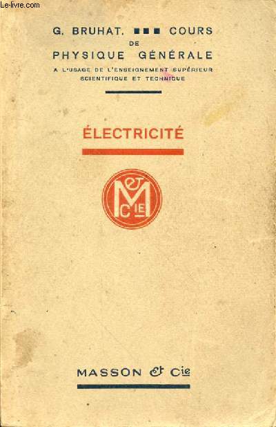 COURS DE PHYSIQUE GENERALE A L'USAGE DE L'ENSEIGNEMENT SUPERIEUR SCIENTIFIQUE ET TECHNIQUE - ELECTRICITE