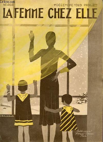 LA FEMME CHEZ ELLE N468 - 1ER DECEMBRE 1929 - L'ENTR'AIDE CORRESPONDANCE ENTRE ABONNEES - COLIFICHETS ET FANFRELUCHES - ROBES POUR LE THE - POUR L'APRES MIDI -POUR LE SOIR - NOS BEBES - LES GACHEURS DE TENDRESSE - OUVRAGE ANNEXE - BRODERIES ET DENTELLES