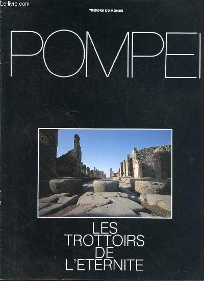 TRESORS DU MONDE POMPEI - LES TROTTOIRS DE L'ETERNITE