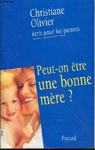 PEUT-ON ETRE UNE BONNE MERE ?
