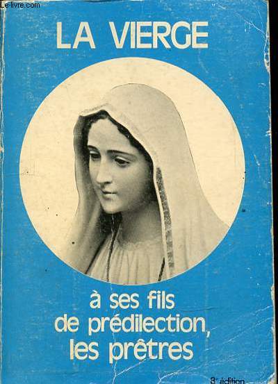 LA VIERGE A SES FILS DE PREDILECTION LES PRETRES - 8EME EDITION