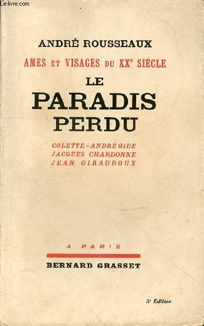 AMES ET VISAGES DU XXe SIECLE LE PARADIS PERDU COLETTE-CHARDONNE-GIRAUDOUX-ANDRE GIDE - 5e EDITION