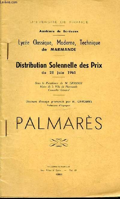 PALMARES - DISTRIBUTION SOLENNELLE DES PRIX DU 28 JUIN 1961 SOUS LA PRESIDENCE DE M. GRASSOT MAIRE DE LA VILLE DE MARMANDE -DISCOURS D'USAGE PRONONCE PAR M.GERGERES PROFESSEUR D'ESPAGNOL