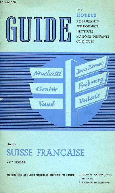 GUIDE DES HOTELS RESTAURANTS PENSIONNATS INSTITUTS MAISONS D'ENFANTS CLINIQUE DE LA SUISSE FRANCAISE - 24EME ANNEE