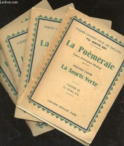 LA POEMERAIE CAHIERS ANTHOLOGIQUES MODERNES - 4 CAHIERS - PREMIERE PARTIE LA SOURIS VERTE - CAHIER 3.LE GRELOT D'OR - CAHIER 4.LE VISAGE DES SAISONS - CAHIER 5. LES JEUX DU SOLEIL, DE L'EAU ET DE L'AIR - CAHIER 6. LES METIERS QUI CHANTENT