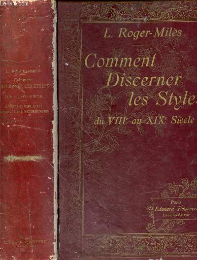 COMMENT DISCERNER LES STYLES DU VIIIe AU XIXe SIECLE: Etudes Pratiques sur les Formes et les Decors Propres a en Determiner les Caracteres. Ameublement Armes et Armures Broderie Ceramique Dentelle Emaillerie Horlogerie Joaillerie Bijouterie Peinture