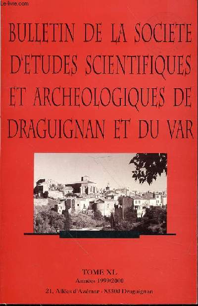 BULLETIN DE LA SOCIETE SCIENTIFIQUES ET ARCHEOLOGIQUES DE DRAGUIGNAN ET DU VAR - TOME XL - ANNEES 1999/2000 - Archologie dans le Camp Militaire de Canjuers p.7 par l'Abb Raymond Boyer Le nom de Roquebrune; p.15 par Elisabeth Sauze