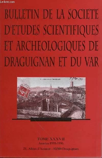 BULLETIN DE LA SOCIETE SCIENTIFIQUES ET ARCHEOLOGIQUES DE DRAGUIGNAN ET DU VAR - TOME XXXVII- ANNEES 1995-1996 - Draguignan et son environnement : Situation gographique,Gologie et Gomorphologie, Hydrologie, Alimentation en eau p. 8par Ren Cova