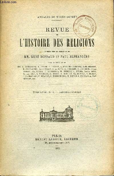 REVUE DE L'HISTOIRE DES RELIGIONS - TOME LXVII- N1- JANVIER FEVRIER - J.CAPART BULLETIN CRITIQUE DES RELIGIONS DE L'EGYPTE (FIN) - AD. REINACH LE RITE DES TETES COUPEES CHEZ LES CELTES - P. MASSON-OURSEL LA DEMONSTRATION CONFUCEENNE