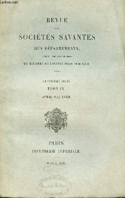 REVUE DES SOCIETES SAVANTES DES DEPARTEMENTS - 4EME SERIE - TOME IX- AVRIL-MAI 1869 - RUNION ANNUELLE DES DELEGUES DES SOCIETES SAVANTES  LA SORBONNE.3o mars 1869. Sance prparatoire. - Actes officiels, p. 233  238.Distribution des rcompenses