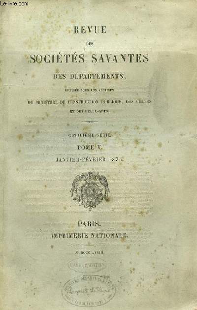 REVUE DES SOCIETES SAVANTES DES DEPARTEMENTS - 5EME SERIE - TOME V - JANVIER-FEVRIER -COMIT DES TRAVAUX HISTORIQUES.SANCES.Section d'histoire et de philologie. - Sances des 6 janvier et 3 fvrier 1873, par M. Hip-peau, secrtaire de la section