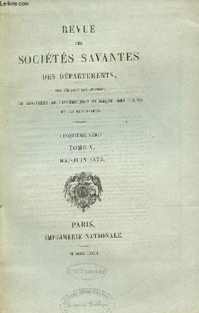 REVUE DES SOCIETES SAVANTES DES DEPARTEMENTS - 5EME SERIE - TOME V - MAI-JUIN - COMIT DES TRAVAUX HISTORIQUES.. SANCES.Section d'histoire et de philologie. - Sances des 3 et 3i mars 1873, par M. Ilippeau, secrtaire de la section, p. 361  371.