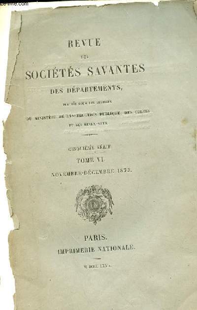 REVUE DES SOCIETES SAVANTES DES DEPARTEMENTS - 5EME SERIE - TOME VI - NOVEMBRE-DECEMBRE 1873 -Catalogue des manuscrits franais de la Bibliothque de Saint-Ptersbourg , dress par M. Gustave Bertrand. P. 273  599.Correction. P. 600.