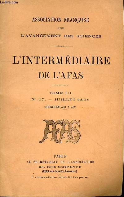ASSOCIATION FRANCAISE POUR L'AVANCEMENT DES SCIENCES - L'INTERMEDIAIRE DE L'AFAS - TOME III - N27 - JUILLET 1898 -