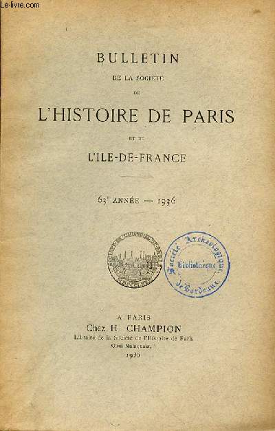 BULLETIN DE LA SOCIETE DE L'HISTOIRE DE PARIS ET DE L'ILE DE FRANCE - ANNEE 63 -1936-