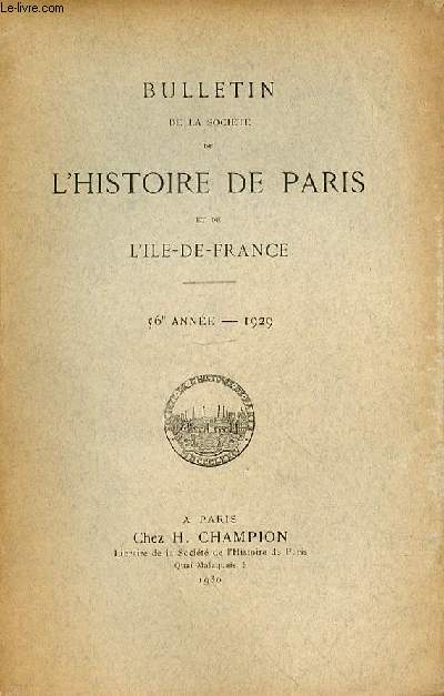 BULLETIN DE LA SOCIETE DE L'HISTOIRE DE PARIS ET DE L'ILE DE FRANCE - ANNEE 56 -1929 -