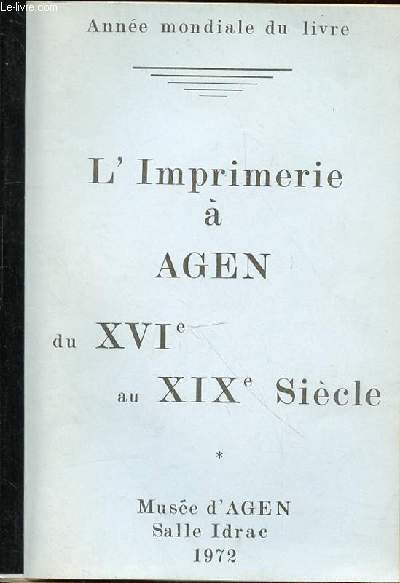 L'IMPRIMERIE A AGEN DU XVIe AU XIXe SIECLE