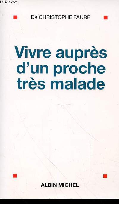 VIVRE AUPRES D'UN PROCHE TRES MALADE