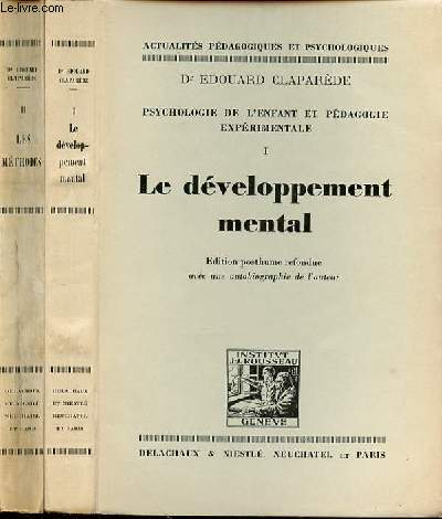 PSYCHOLOGIE DE L'ENFANT ET PEDAGOGIE EXPERIMENTALE - TOME 1. LE DEVELOPPEMENT MENTAL - 2. LES METHODES - en 2 volumes
