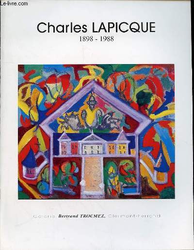 CATALOGUE D'EXPOSITION DU 18 NOVEMBRE AU 30 DECEMBRE 2005 - CHARLES LAPICQUE - 1898 -1988 - GALERIE BERTRAND TROCMEZ CLERMONT FERRAND