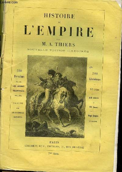 4 FASCICULES - HISTOIRE DE L'EMPIRE 6EME- 7EME SERIE - 8EME ET 9EME SERIE - LIVRAISON 51 - TOME 1 - LIVRE IX -FRIEDLAND ET TILSIT - LIVRE X FONTAINEBLEAU - LIVRE XI ARANJUEZ - LIVRAISON 61 - TOME 1 - LIVRE XI - 1808 - ARANJUEZ - LIVRE XII 1808 BAYONNE -