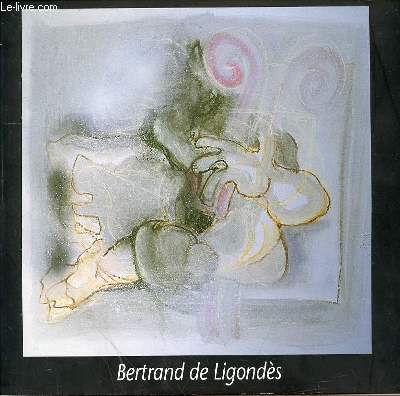 CATALOGUE D'EXPOSITION - BERTRAND DE LIGONDES - 1953 - ECOLE DES BEAUX ARTS DE MARSEILLE LUMINY 1970 A 1977
