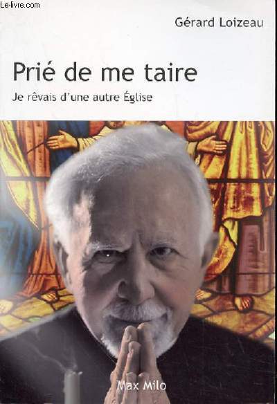 PRIE DE ME TAIRE - JE REVAIS D'UNE AUTRE EGLISE - LOIZEAU GERARD - 2008 - Picture 1 of 1