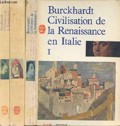 CIVILISATION DE LA RENAISSANCE EN ITALIE - 3 TOMES - EN 3 VOLUMES -TOME1: L'ETAT CONSIDERE COMME CREATION D'ART - DEVELOPPEMENT DE L'INDIVIDU - TABLE PAR ORDRE DE MATIERES - TOME 2- LA RESURECTION DE L'ANTIQUITE - LA DECOUVERTE DU MONDE ET DE L'HOMME