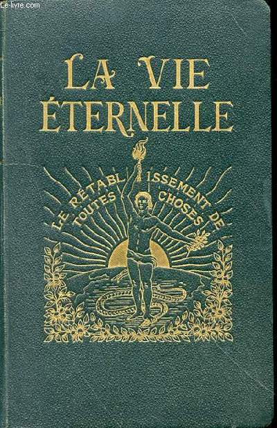 LA VIE ETERNELLE - VOLUME III - LE TABERNACLE AU MILIEU DES HOMMES - 1ERE EDITION - le retablissement de toutes choses