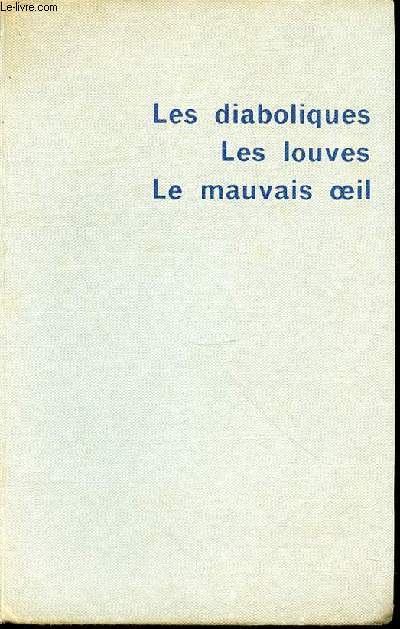 LES DIABOLIQUES - LES LOUVES - LE MAUVAIS OEIL SUIVI DE AU BOIS DORMANT
