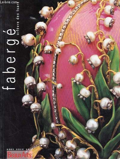 BEAUX ARTS - FABERGE ORFEVRE DES TSARS- HORS SERIE 55