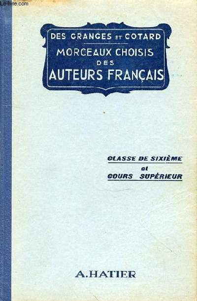 MORCEAUX CHOISIS DES AUTEURS FRANCAIS - CLASSE DE SIXIEME ET COURS SUPERIEUR