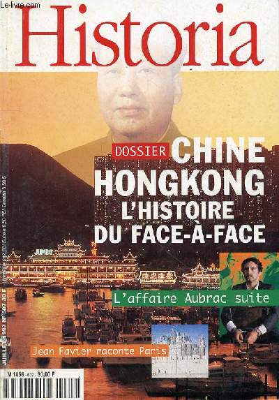 HISTORIA N607 - JUILLET 1997 - CHINE HONGKONG L'HISTOIRE DU FACE A FACE - L'AFFAIRE AUBRAC - JEAN FAVIER RACONTE PARIS -DE CONFUCIUS A MAO - MAO LE DERNIER FILS DU CIEL - EN 1793 MACARTNEY CREE LE PREMIER INCIDENT DIPLOMATIQUE - SHANGHAI - LES JAPONAIS