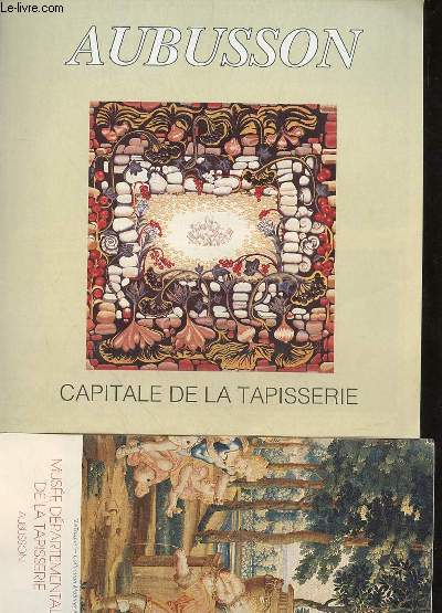FASCICULE - AUBUSSON -CAPITALE DE LA TAPISSERIE