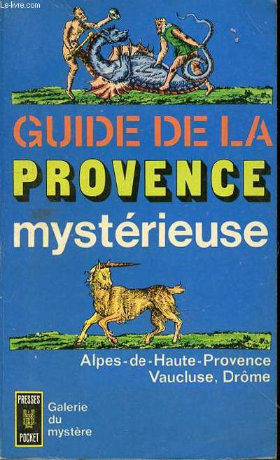 GUIDE DE LA PROVENCE MYSTERIEUSE - ALPES DE HAUTE PROVENCE - VAUCLUSE DROME
