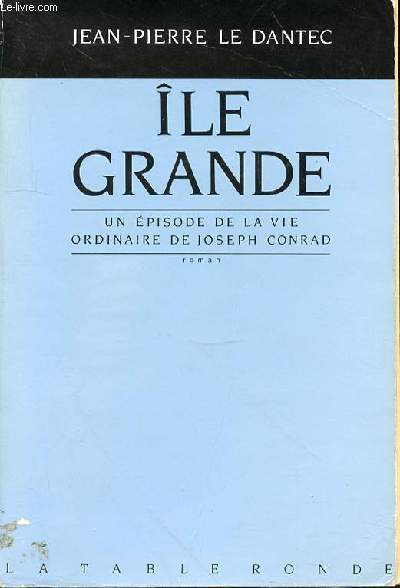 ILE GRANDE - UN EPISODE DE LA VIE ORDINAIRE DE JOSEPH CONRAD