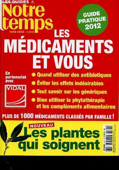 NOTRE TEMPS HORS SERIE - LES MEDICAMENTS ET VOUS - QUAND UTILISER DES ANTIBIOTIQUES - EVITER LES EFFETS INDISERABLES - TOUT SAVOIR SUR LES GENERIQUES - BIEN UTILISER LA PHYTOTHERAPIE ET LES COMPLEMENTS ALIMENTS