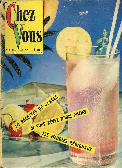 CHEZ VOUS N17 - JUILLET-AOUT 1962 - SI VOUS REVEZ D'UNE PISCINE - LE CARNET DE LA SANTE - LE MARI CELEIBATAIRE - LES CONSERVES EN AUTOCUISEUR - LE TOUR DE FRANCE DE LA GOURMANDISE - MAISON SERVICE - BON DEPART VACANCES - LES CARNETS DE LA BONNE CUIISNE