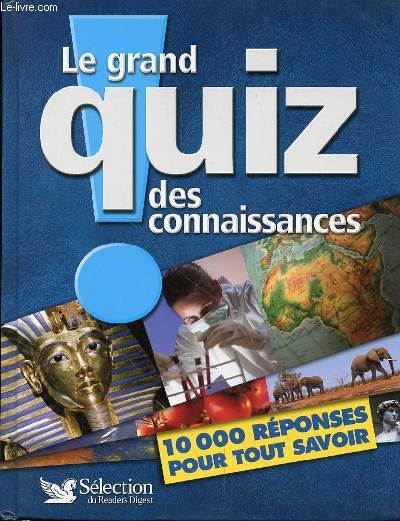 LE HRAND QUIZ DES CONNAISSANCES - 10000 REPONSES POUR TOUT SAVOIR