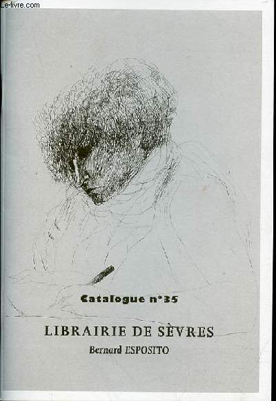 CATALOGUE N35 AVEC LES PRIX - LIBRAIRIE DE SEVRES BERNARD ESPOSITO - LIVRES ILLUSTRES - CURIOSA - LIVRES ANCIENS -EDITIONS ORIGINALES XIXe - EQUITATION - CARTONNAGES N.R.F - LITTERATURE - CHASSE - HISTOIRE - VOYAGES - ESOTERISME - REGIONALISME - BERRY -