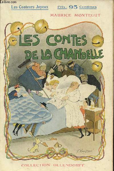 LES CONTES DE LA CHANDELLE - Tribulations - De la main droite  la main gauche - La queue de chemise - Pass oblige - 29 fvrier - La dernire du  Bel Ado - Les deux servantes - Appartement  louer - Nature - La fourmilire - Derniers regards