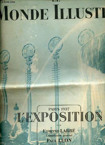 LE MONDE ILLUSTRE 29 MAI 1937 - PARIS 1937 L'EXPOSITION PAR EDMOND LABBE - PAUL LEON - PIERRE MORTIER -JACQUES GREBER - AU BON MARCHE AVEC LES PRIX - L'APOTHEOSE DU PROGRES DANS LA PAIX - DE LA COLLINE DE CHAILLOT - UNIS DANS UN MEME LABEUR -