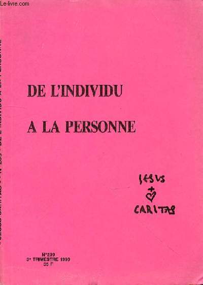 REVUE DE L'ASSOCIATION MESSAGE CHARLES DE FOUCAULD - JESUS ET CARITAS - N239 - DE L'INDIVIDU A LA PERSONNE - Appel aux lecteurs 3 / Prsentation (Pierre Moitel) 7 L'UN A BESOIN DE L'AUTRE Au singulier et au pluriel (J.-C. Boulanger) 11