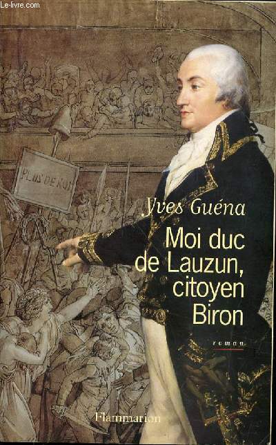 MOI DUC DE LAUZUN, CITOYEN BIRON