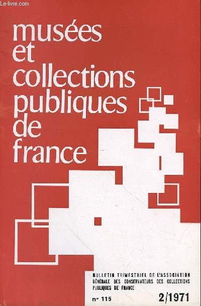 MUSEE ET COLLECTION PUBLIQUES DE FRANCE N115 - fevrier 1971 - A propos du Musce des Beaux-Arts deCaen, par Franoise Debaisieux. ...69 / Textes administratifs 75 / Expositions dans les muses en Franceen 1971 93