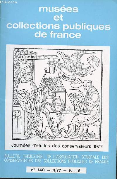 MUSEE ET COLLECTION PUBLIQUES DE FRANCE N140 - AVRIL 1977 - Editorial du Prsident 145 / Journes d'tudes - Paris, 21-24 novembre : La formation et la carrire des corps de la conservation  147 / Conservation et entretien des collections 165